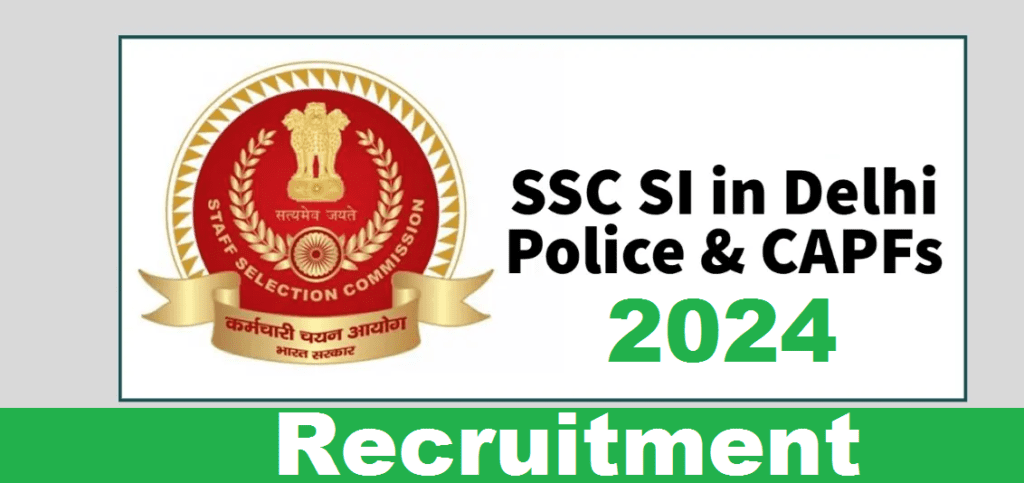 SSC SI in Delhi Police & CAPFs Recruitment 2024